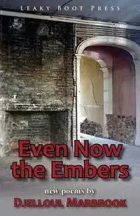 Even Now the Embers - Marbrook Djelloul