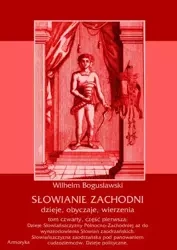eBook Słowianie Zachodni: dzieje, obyczaje, wierzenia, tom czwarty, część pierwsza: Dzieje Słowiańszczyzny Północno-Zachodniej aż do wynarodowienia Słowian zaodrzańskich. Słowiańszczyzna zaodrzańska pod panowaniem cudzoziemców. Dzieje polityczne 1172-1250