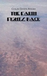 The Earth Fights Back - Colin Diyen