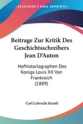 Beitrage Zur Kritik Des Geschichtsschreibers Jean D'Auton - Carl Knuth Lebrecht