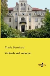 Verkauft und verloren - Marie Bernhard