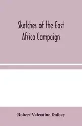Sketches of the East Africa Campaign - Valentine Robert Dolbey