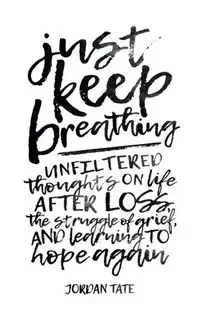 Just Keep Breathing - Jordan Tate