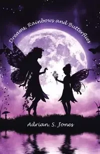 Dreams, Rainbows and Butterflies - Jones Adrian. S.