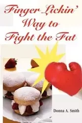 Finger Lickin' Way to Fight the Fat - Smith MPH RD LD Donna A.