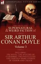 The Collected Supernatural and Weird Fiction of Sir Arthur Conan Doyle - Arthur Conan Doyle
