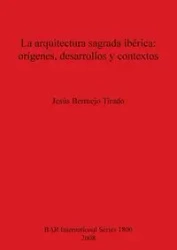 La arquitectura sagrada ibérica - Bermejo Tirado Jesús