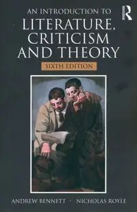 An Introduction to Literature, Criticism and Theory - Bennett Andrew, Nicholas Royle