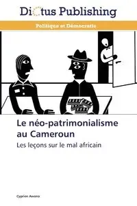 Le néo-patrimonialisme au cameroun - AWONO-C