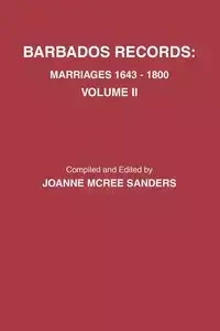Barbados Records. Marriages, 1643-1800 - Joanne Sanders McRee