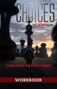 Choices - Ron James Story - Workbook - James Ron L