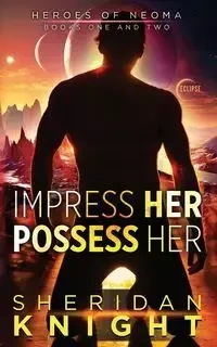 Impress Her, Possess Her - Sheridan Knight