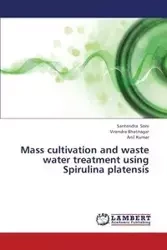 Mass Cultivation and Waste Water Treatment Using Spirulina Platensis - Soni Santendra
