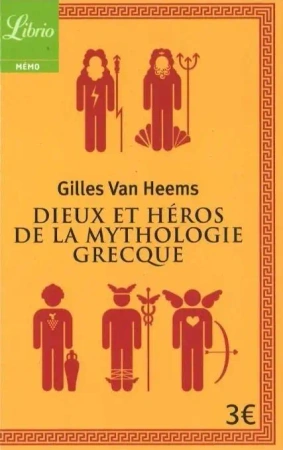 Dieux et heros de la mythologie grecque - Van Gilles Heems