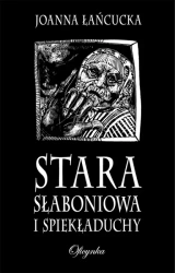 eBook Stara Słaboniowa i spiekładuchy - Joanna Łańcucka epub mobi
