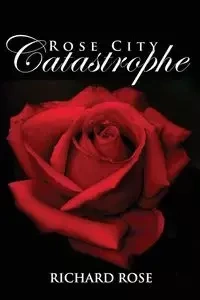 Rose City Catastrophe - Rose Richard