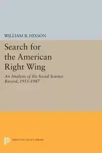 Search for the American Right Wing - Hixson William B.