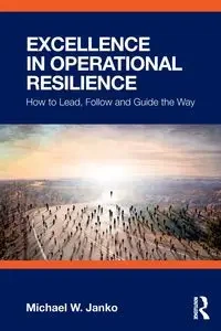 Excellence in Operational Resilience - Michael W. Janko