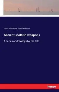 Ancient scottish weapons - James Drummond