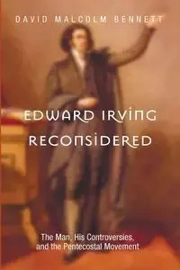 Edward Irving Reconsidered - Bennett David Malcolm
