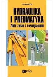 Hydraulika i pneumatyka. Zbiór zadań z rozwiązania - Piotr Sobczyk