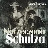 audiobook Narzeczona Schulza - Agata Tuszyńska