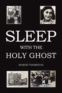 Sleep with the Holy Ghost - Robert Thornton
