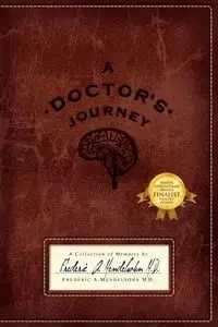 A Doctor's Journey - Frederic Mendelsohn M. D.