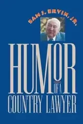 Humor of a Country Lawyer - Ervin Sam J. Jr.