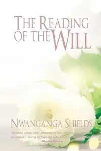 The Reading of the Will - Shields Nwanganga