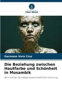 Die Beziehung zwischen Hautfarbe und Schönheit in Mosambik - Vera Cruz Germano