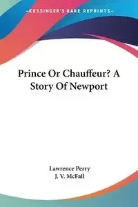 Prince Or Chauffeur? A Story Of Newport - Perry Lawrence