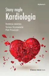 Stany nagłe Kardiologia wyd.II - prof. Tomasz Hryniewiecki i prof. Piotr Pruszczyk