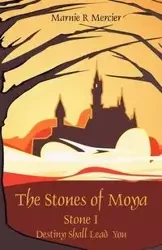 The Stones of Moya - Marnie Mercier Mercier