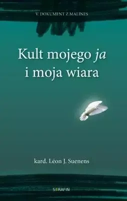 Kult mojego ja i moja wiara - Leon Joseph Suenens