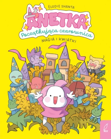 Anetka. Początkująca czarownica T.1 Magia i... - Shanta Elodie