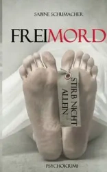 Freimord - Stirb nicht allein - Sabine Schumacher