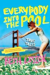 Everybody Into the Pool - Beth Lisick