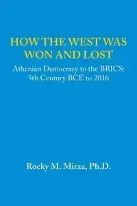 How the West was Won and Lost - Rocky M. Mirza Ph.D.