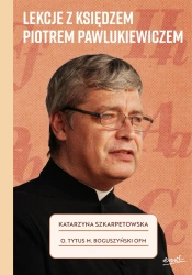 Lekcje z księdzem Piotrem Pawlukiewiczem - Katarzyna Szkarpetowska