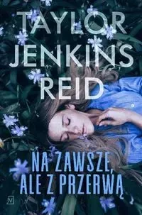 Na zawsze, ale z przerwą - Taylor Reid Jenkins