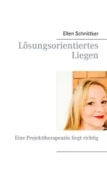 Lösungsorientiertes Liegen - Ellen Schnittker