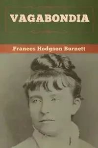 Vagabondia - Frances Burnett Hodgson