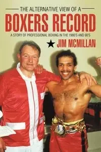 The Alternative View of a Boxers Record - Jim McMillan