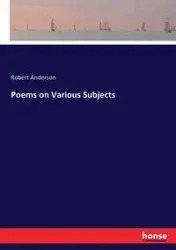 Poems on Various Subjects - Anderson Robert