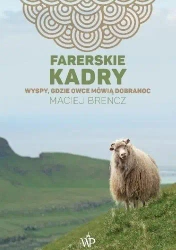 Farerskie kadry. Wyspy, gdzie owce mówią dobranoc - Maciej Brencz