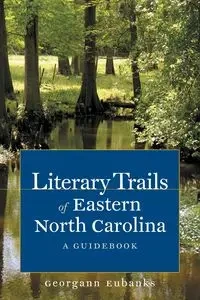 Literary Trails of Eastern North Carolina - Georgann Eubanks