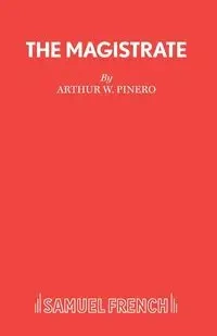 The Magistrate - Arthur Pinero W