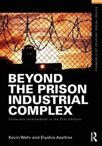 Beyond the Prison Industrial Complex - Kevin Wehr