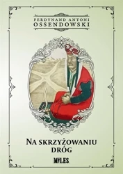 Na skrzyżowaniu dróg - Antoni Ferdynand Ossendowski